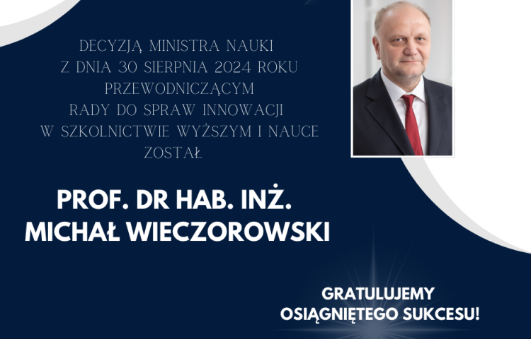 Prof. dr hab. inż. Michał Wieczorowski przewodniczącym Rady do Spraw Innowacji